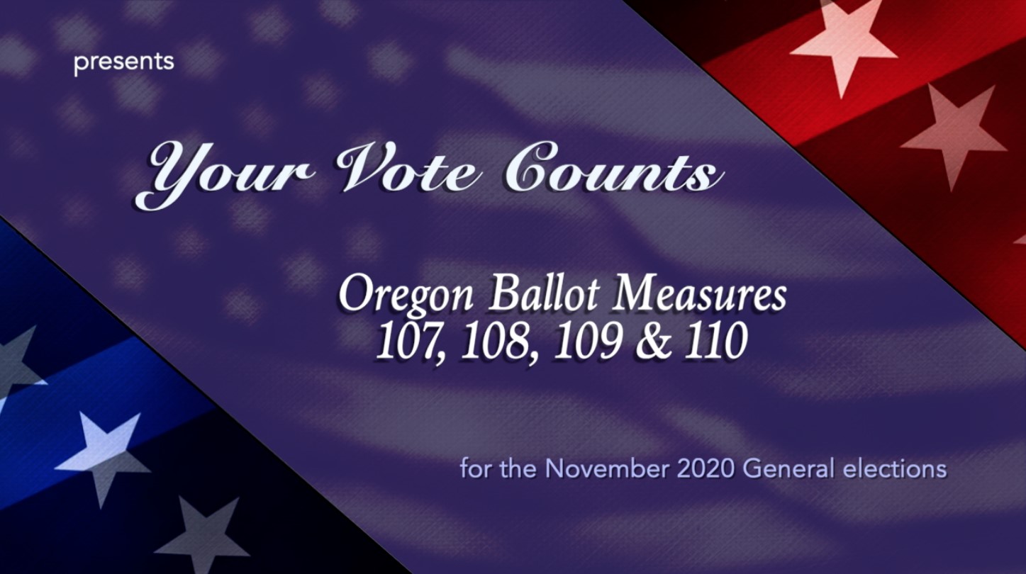 Your Vote Counts Oregon Ballot Measures 107, 108, 109, 110